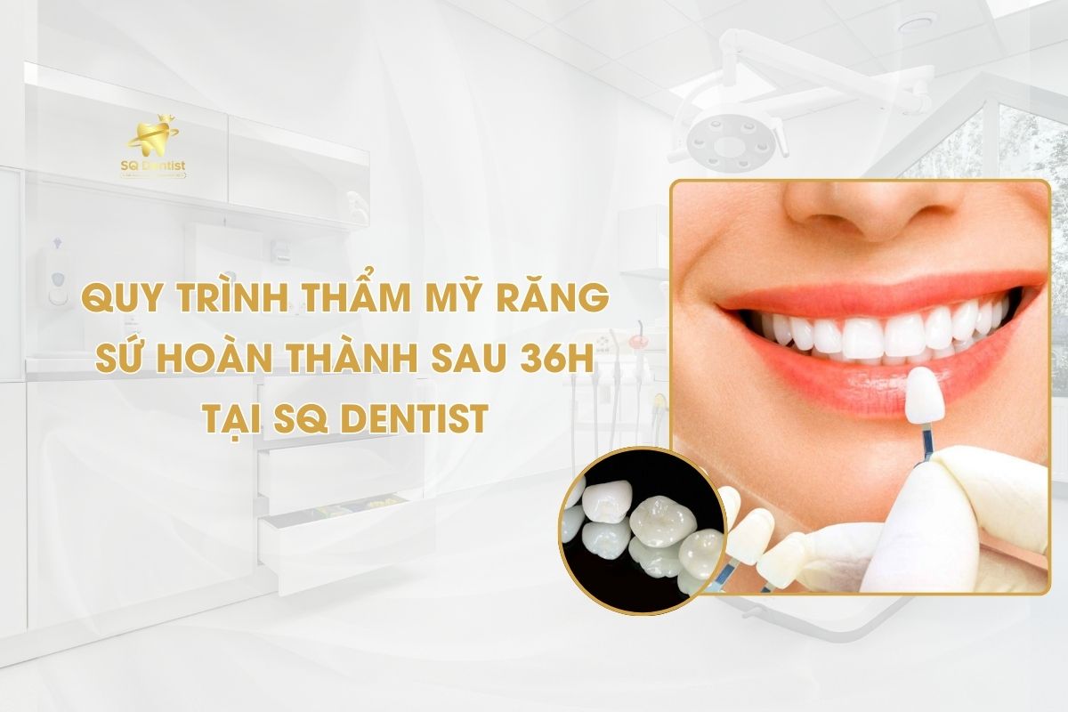 Quy trình thẩm mỹ răng sứ tại SQ Dentist